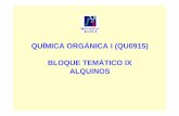 QUÍMICA ORGÁNICA I (QU0915) BLOQUE TEMÁTICO IX ALQUINOS · 2) Los alquinos (pKa=25) son mucho más ácidos que los alcanos y los alquenos. 3) En el siguiente esquema se comparan