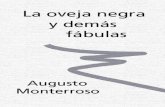 La oveja negra y demás fábulas - webcolegios.com · La oveja negra y demás fábulas Augusto Monterroso Joaquín Mortiz, México, 1969 Alfaguara, Madrid, 1997 Segunda edición,
