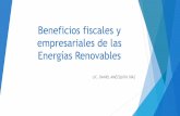Beneficios fiscales y empresariales de las Energías Renovables · los mecanismos de eficiencia energética •Ley de Aprovechamiento de las Energías Renovables y el Financiamiento