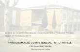 “PROGRAMACIÓ COMPETENCIAL I MULTINIVELL” · Jornada de competències bàsiques: de la programació a l'avaluació. Primària. Mataró 07 d’octubre de 2010 “PROGRAMACIÓ COMPETENCIAL