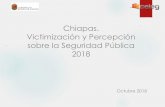 Chiapas. Victimización y Percepción sobre la Seguridad ... · Percepción sobre que la seguridad mejorará en la entidad. En Chiapas en el último año 18% de la población de 18