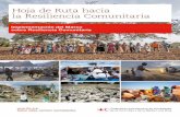 Hoja de Ruta hacia la Resiliencia Comunitaria - media.ifrc.org · 1 Federación Internacional de Sociedades de la Cruz Roja y de la Media Luna Roja Hoja de Ruta hacia la Resiliencia