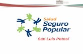 San Luis Potosí - seguropopularslp.gob.mx · Artículo 77 bis 3 LGS Las familias y personas que no sean derechohabientes de las instituciones de seguridad social o no cuenten con