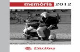 memòria 2012 - caritasbisbatvic.cat²ries/Memòria 2012.pdf · això amb la participació activa dels professionals i voluntaris de Càritas, de les famílies, de les diferents entitats