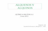 ALQUENOS Y ALQUINOS - virtual.ffyb.uba.arvirtual.ffyb.uba.ar/.../content/1/Clases_de_TP/ALQUENOS_Y_ALQUINOS.pdfALQUENOS Y ALQUINOS QUÍMICA ORGÁNICA I Curso 2012 Paula E. Gil Facultad