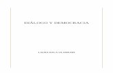 DIÁLOGO Y DEMOCRACIA - portalanterior.ine.mx · Diálogo y democracia* laura baca olamEndi “La fe en la razón quiere decir confianza en la discusión, en los buenos argumentos,
