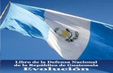 Libro de la Defensa Nacional de la República de Guatemala ... de la Defensa.pdf · V El Estado de Guatemala ha impulsado desde el año dos mil uno, la transparencia en los asuntos