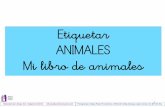 Etiquetar ANIMALES Mi libro de animales · Elaborado por Amaya Áriz Imágenes Internet info.ana@autismonavarra.com ¿CÓMO UTILIZAR EL MATERIAL? Se puede utilizar en láminas sueltas,