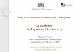 La epidemia En República Dominicana - saude.gov.br · Antecedentes del CHIK ... 51-52 Seguimiento a la islas del Caribe Difusión de Guía Regional Chikungunya OPS 1-4 Seguimiento