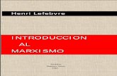 IINNTTRROODDUUCCCCIIOONN ALL MMAARRXXIISSMMOO - … · Henri Lefebvre Introducción al marxismo - 4 - inferior dirigidas contra él miden la trascendencia de esa declara-ción de