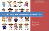 POLITICA DE EQUIDAD SOCIAL - monografias.com · Prioriza lo social, con progresividad = la gente como prioridad en la asignación de recursos Se ha favorecido y priorizado evidentemente