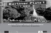 Berliner Platz 1 NEU - klett-sprachen.de · En este glosario puede encontrar el vocabulario de Berliner Platz 1 NEU, excluyendo los nombres proprios de personas, ciudades, pueblos