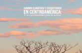 Cambio climático y ecosistemas en Centroamérica¡tico-y-ecosistemas-en... · los recursos naturales y el aumento de la generación de gases de efecto invernadero y la contaminación,