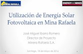 UtilizacióndeEnergíaSolar FotovoltaicaenMinaRafaelasantiago.energyandmines.com/files/Jose-Miguel-Ibarra-Romero-Project... · • Bombeo de aproximadamente 4.000 L de agua a la semana