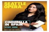 CINDERELLA IN SPAIN - seattleopera.org · (Cinderella), regañándola por haber quemado una blusa mientras la planchaba. Exigen que la Cenicienta les ayude con sus vestidos y pelo
