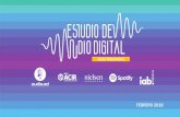 FEBRERO 2018 - iabmexico.com · 6 AGENDA Contexto de la industria Objetivos y Metodología Definiciones de formatos de audio Usos y hábitos de contenidos de audio Convivencia y complementariedad