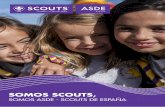 SOMOS SCOUTS, - Scouts de España · SOMOS DIVERSOS Y PLURALES, y en España estamos presente en 16 Comunidades Autónomas (Andalucía, Aragón, Principado de Asturias, Islas Baleares,