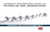 AGENCIA MADRILEÑA PARA LA TUTELA DE ADULTOS · El ejercicio inexcusable de la tutela y curatela de las personas mayores de edad incapacitadas legalmente, residentes en la Comunidad