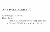 ART PALEOCRISTIÀ - alfredserranodonet.files.wordpress.com · -Es troben a Roma-Formes artístiques subterrànies-Poc valor artístic-Funcionen com cementeris-Organitzades a partir