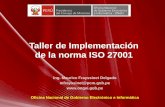 Taller de Implementación de la norma ISO 27001 · Taller de Implementación de la norma ISO 27001 Ing. Maurice Frayssinet Delgado mfrayssinet@pcm.gob.pe Oficina Nacional de Gobierno