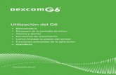 Utilización del G6OUS+App+Videos/... · El sistema Dexcom G6 ha sido diseñado para que no tenga que pincharse en el dedo para conocer sus niveles de glucosa y decidir su tratamiento.