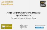 Mega-regionalismo y Comercio Agroindustrial de Competitividad. UNLP 14-Oct.pdf · preponderante en la negociación de reglas comerciales. Involucrarse en las iniciativas mega-regionales
