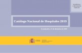 Catálogo Nacional de Hospitales 2019 - mscbs.gob.es · CATÁLOGO NACIONAL DE HOSPITALES 2019 Presentación Este Catálogo Nacional de Hospitales 2019 que ahora presentamos, actualizado