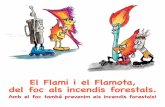 El Flami i el Flamota, del foc als incendis forestals.efirecom.ctfc.cat/wp-content/uploads/2016/12/conte_ca.pdf · i els arbres han esdevingut uns dels nostres millors amics. Els