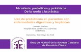 Microbiota, prebióticos y probióticos. De la teoría a la ... · 4) Probióticos en las enfermedades hepáticas. Índice. 1) Microbiota intestinal y translocación bacteriana 2)