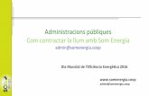Administracions públiques Com contractar la llum amb Som ...beenergi.ddgi.cat/.../4.2.-Contractació-denergia-verda...SOM-ENERGIA.pdf · • Som Energia es presentarà a aquelles