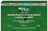 INSCRIPCIÓN DE LICENCIAS DE MARCAS La ... - ipkey.eu · LA SOLICITUD DE INSCRIPCION –REQUISITOS [1/3] • Presentación: en formato papel o electrónico (e-recordals, recomendado)