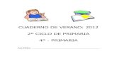 CUADERNO DE VERANO: 2012 2º CICLO DE PRIMARIA 4º - …yoquieroaprobar.es/2_primaria/2/Cuaderno_vacaciones_4o_95.pdf · había penetrado en el jardín, se encendió mientras tecleaba