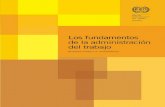 LOS FUNDAMENTOS - ilo.org · Los fundamentos de la administración del trabajo Ginebra, Oficina Internacional del Trabajo, 2011 1 v. ISBN: 978-92-2-322999-3 administración del trabajo