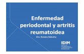 Enfermedad periodontal y artritis reumatoidea - idim.com.ar · PATOGENIA DE LA ENFERMEDAD PERIODONTAL • Placas crónicas provocan la inflamación del periodonto, su prevalencia