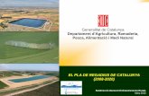 Generalitat de Catalunya Departament d’Agricultura ... · Pesca, Alimentació i Medi Natural Direcció General de Desenvolupament Rural EL PLA DE REGADIUS DE CATALUNYA (2008-2020)