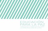 EducacióN PaRa La PaZ · Posicionar el tema de la paz institucional-mente y en la vida cotidiana. Lograr que el tema de la paz forme parte de la agenda pública. Para lograr los