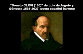 “Soneto CLXVI (166)” de Luis de Argote y · Góngora fue un poeta cordobés que popularizó por toda Espana y sus colonias el afán por una expresión poética rebuscada pero