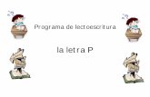 la letra P - Fichas de trabajo por etapas y documentos de ...aulasptmariareinaeskola.es/app/download/9100106/Programa+de... · LA LETRA P Método de lectoescritura : ... b n m h p