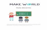 Guía docentea_MW_ES.pdf · Guía docente La guía del docente de Make World incluye una descripción detallada de todos los contenidos que los profesores deberían necesitar (enfoque