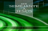 Ser Semejante a Jesús (2004)BLJ).pdf · Implora fuerzas para soportar la prueba en favor de la humanidad. Él mismo debe establecer nueva comunión con la Omnipotencia, porque únicamente