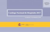Catálogo Nacional de Hospitales 2017 · Hospitales se recogen los centros sanitarios que, al margen de aspectos o características peculiares o especiales de organización, funcionamiento