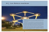 4 La física nuclear - ecasals.net 4 | La física nuclear L’impuls procedent de la física quàntica va derivar en l’estudi exhaustiu de l’estructura de l’àtom, dels seus