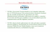 TETRA CONCEPTOS VARIOS - mercurybcn.es · Arquitectura de red TETRA (1) ... • Gateway con PDN. Características • Servicios de paquetes de datos: – Orientados a conexión –