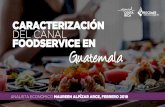 CARACTERIZACIÓN DEL CANAL FOODSERVICE EN Guatemalaservicios.procomer.go.cr/aplicacion/civ/documentos/Caracterizacion del Canal... · establecimientos. Un 2% más que 2017. La mayoría