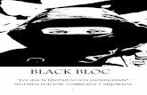 BLACK BLOC - mundolibertario.org · nos, la violencia en si no es un fin si no un medio mas. No pensamos tampoco que la solución sea destro-zarlo todo y no presentar alternativas,