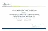 Curso de Minería para Periodistas1 - sonami.cl · Curso de Minería para Periodistas 2007 Desarrollo de un Proyecto Minero desde la Exploración a la Operación Santiago 17 de Mayo