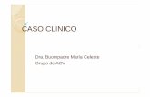 CASO CLINICO - sap.org.ar · 13/02/06: se deriva al paciente a nuestro hospital para completar estudios. Al examen físico se objetiva hemiparesia leve. Diagnóstico: ACV isquémico