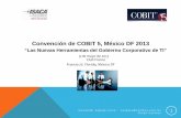 Convención de COBIT 5, México DF 2013 · Convención de COBIT 5, México DF 2013 “Las Nuevas Herramientas del Gobierno Corporativo de TI” 9 de mayo de 2013 Club France . Francia