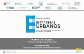 PLANIFICAR LA CIUDAD - Buenos Aires Ciudad · PLANIFICAR LA CIUDAD: Planificación estratégica y planificación urbana . Dr. Guillermo Tella . Director Ejecutivo del Consejo de Planeamiento