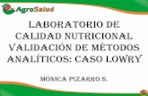 LABORATORIO DE CALIDAD NUTRICIONAL VALIDACIÓN DE …lac.harvestplus.org/wp-content/uploads/2008/12/presentacion.pdf · CONCLUSIONES •De acuerdo a los análisis de linealidad, exactitud,